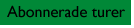 Abonnerade turer